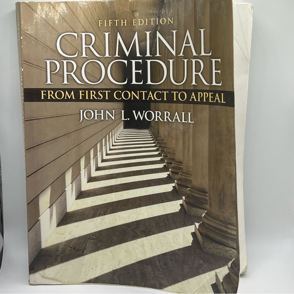 "Criminal Procedure: From First Contact to Appeal" by John L. Worrall